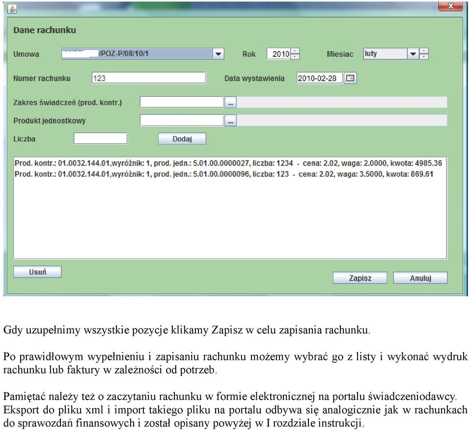 zależności od potrzeb. Pamiętać należy też o zaczytaniu rachunku w formie elektronicznej na portalu świadczeniodawcy.