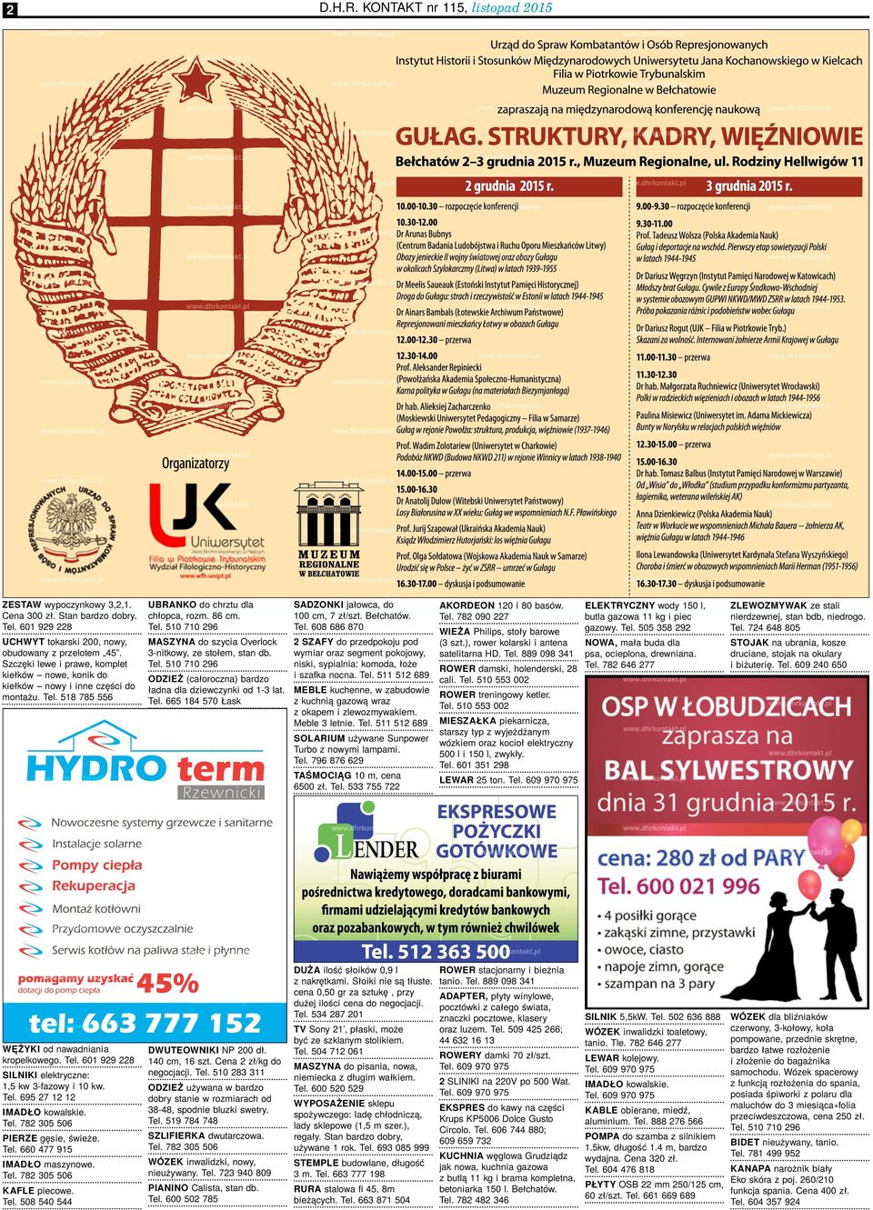 Tel. 510 710 296 ODZIEŻ (całoroczna) bardzo ładna dla dziewczynki od 1-3 lat. Tel. 665 184 570 Łask SADZONKI jałowca, do 100 cm, 7 zł/szt. Bełchatów. Tel. 608 686 870 2 SZAFY do przedpokoju pod wymiar oraz segment pokojowy, niski, sypialnia: komoda, łoże i szafka nocna.