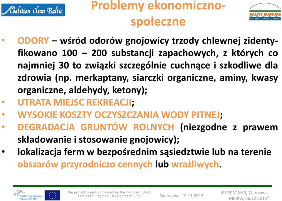 merkaptany, siarczki organiczne, aminy, kwasy organiczne, aldehydy, ketony); UTRATA MIEJSC REKREACJI; WYSOKIE KOSZTY OCZYSZCZANIA WODY