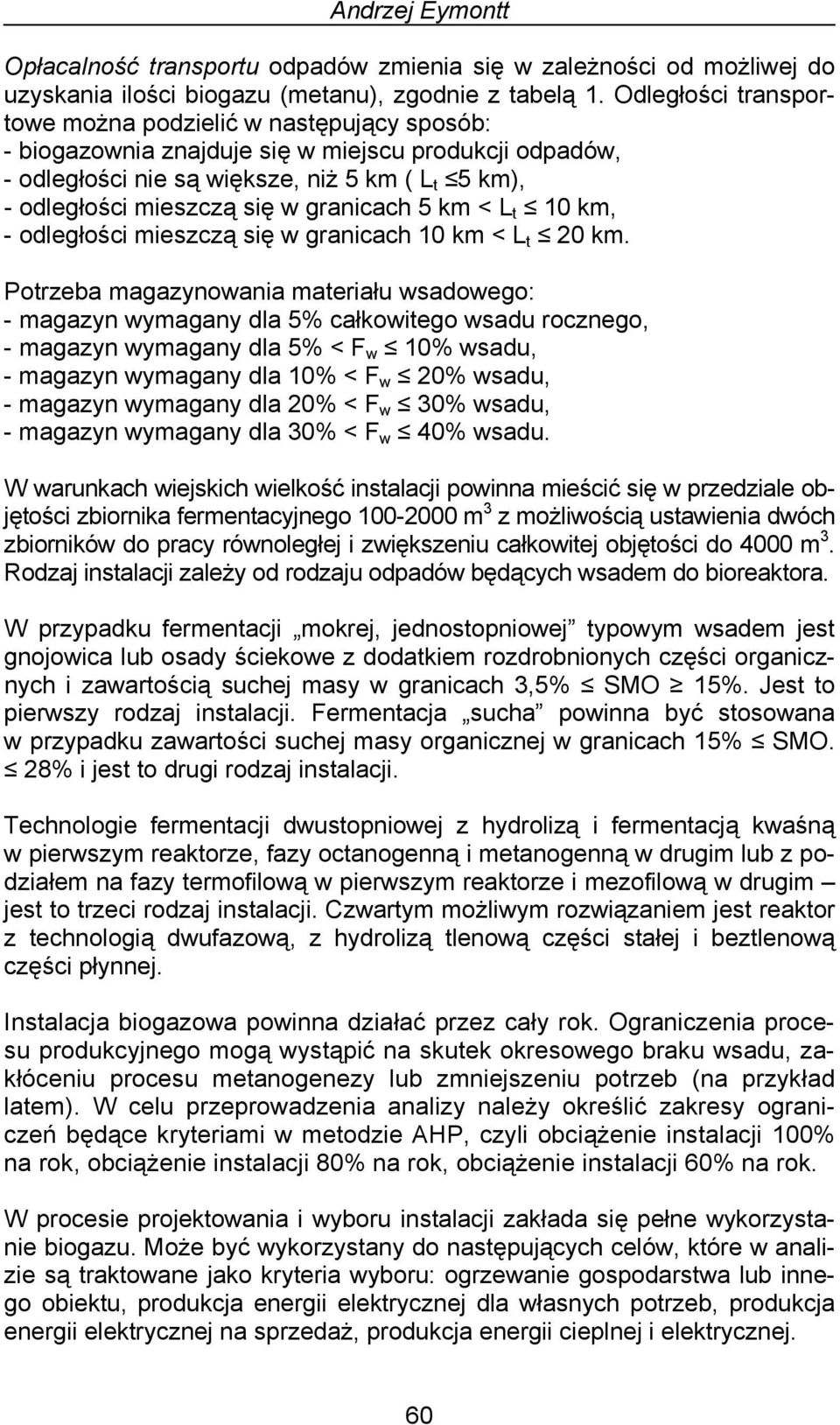 granicach 5 km < L t 10 km, - odległości mieszczą się w granicach 10 km < L t 20 km.