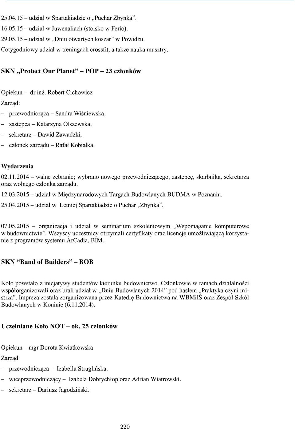 Robert Cichowicz przewodnicząca Sandra Wiśniewska, zastępca Katarzyna Olszewska, sekretarz Dawid Zawadzki, członek zarządu Rafał Kobiałka. 02.11.