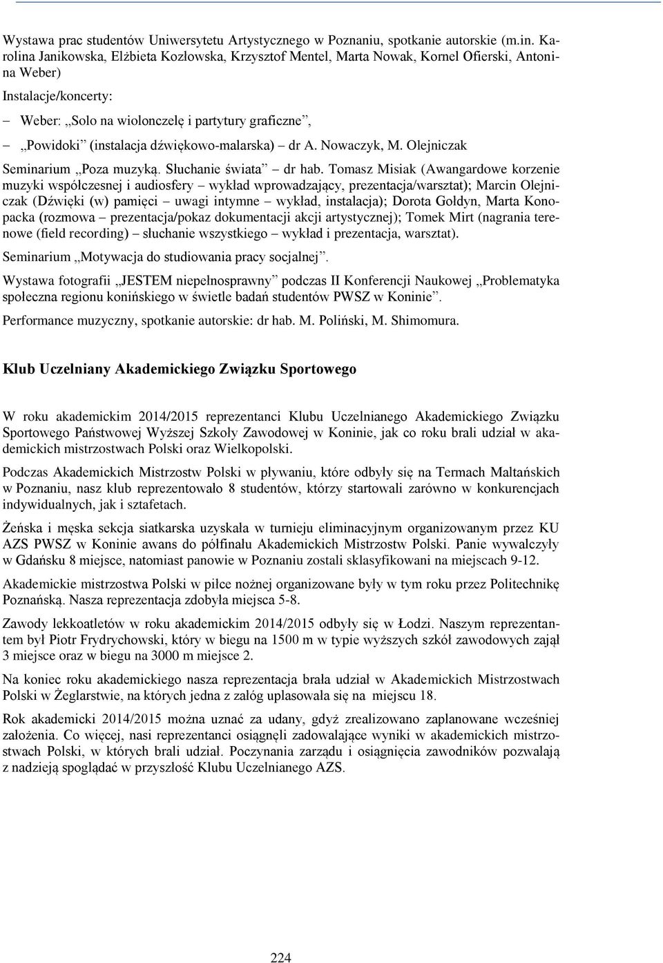 dźwiękowo-malarska) dr A. Nowaczyk, M. Olejniczak Seminarium Poza muzyką. Słuchanie świata dr hab.