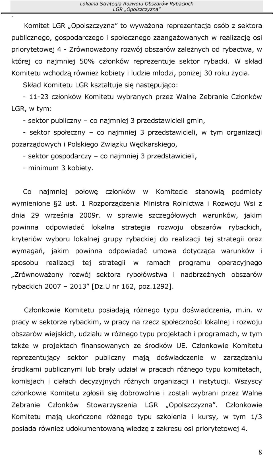 W skład Komitetu wchodzą również kobiety i ludzie młodzi, poniżej 30 roku życia.