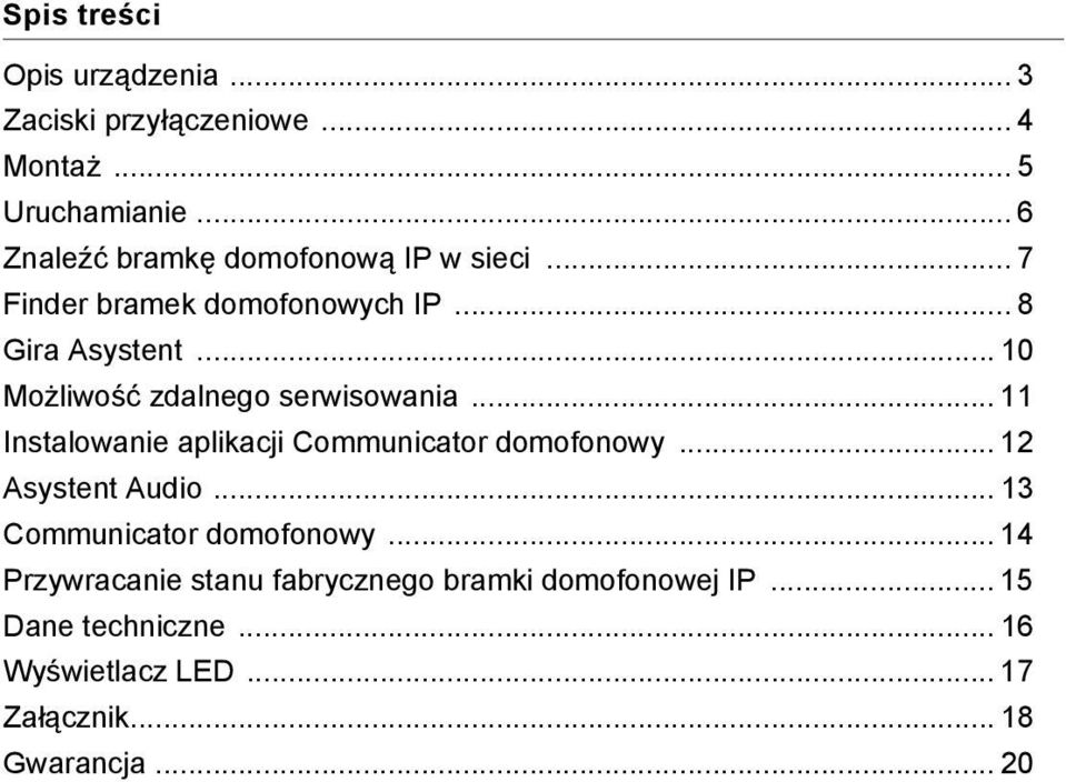 .. 10 Możliwość zdalnego serwisowania... 11 Instalowanie aplikacji Communicator domofonowy... 12 Asystent Audio.