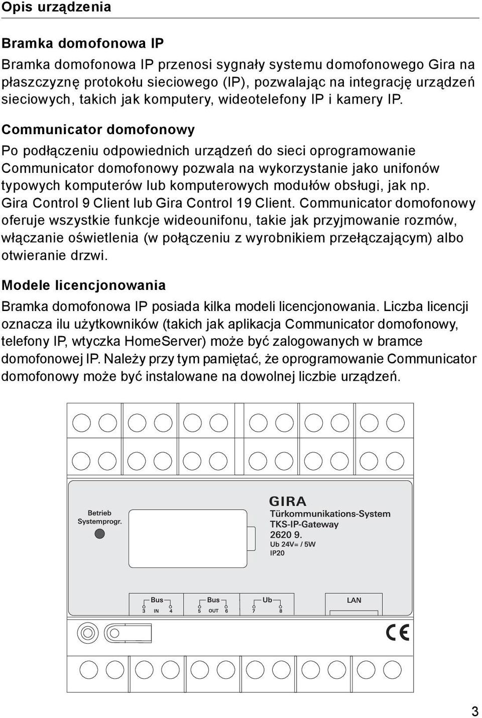 Communicator domofonowy Po podłączeniu odpowiednich urządzeń do sieci oprogramowanie Communicator domofonowy pozwala na wykorzystanie jako unifonów typowych komputerów lub komputerowych modułów