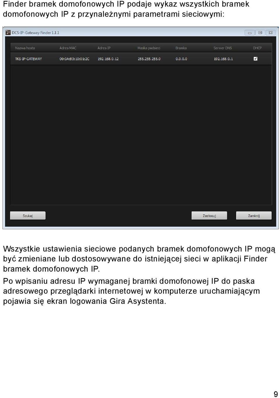 istniejącej sieci w aplikacji Finder bramek domofonowych IP.