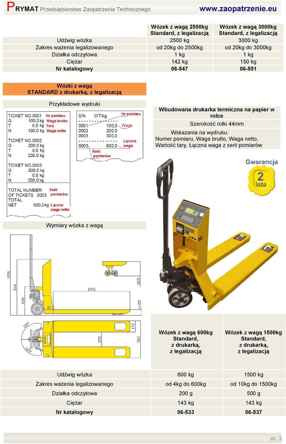pomiaru, Waga brutto, Waga netto, Wartość tary, Łączna waga z serii pomiarów Wymiary wózka z wagą Wózek z wagą 600kg Standard, z drukarką, Wózek z wagą 1500kg Standard, z drukarką,