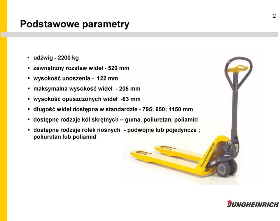 dostępna w standardzie - 795; 950; 1150 mm dostępne rodzaje kół skrętnych guma, poliuretan,