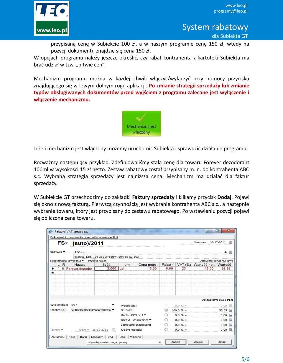 Mechanizm programu można w każdej chwili włączyć/wyłączyć przy pomocy przycisku znajdującego się w lewym dolnym rogu aplikacji.