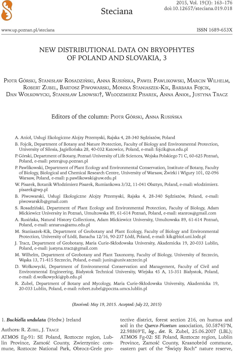 Piwowarski, Monika Staniaszek-Kik, Barbara Fojcik, Dan Wołkowycki, Stanisław Lisowski, Włodzimierz Pisarek, Anna Anioł, Justyna Tracz Editors of the column: Piotr Górski, Anna Rusińska A.