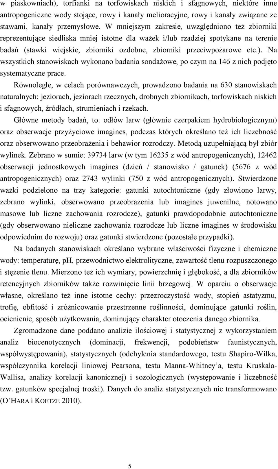 przeciwpożarowe etc.). Na wszystkich stanowiskach wykonano badania sondażowe, po czym na 146 z nich podjęto systematyczne prace.