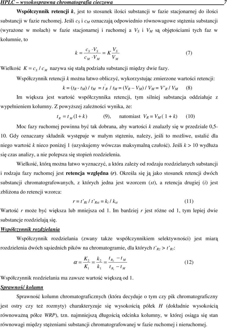 = (7) V Wielkość K = c / c nazywa się stałą podziału substancji między dwie fazy.