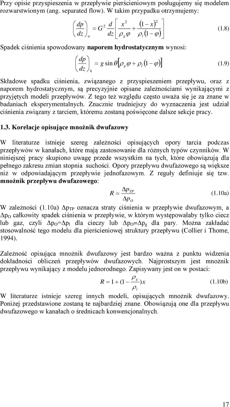 ciśnienia, związanego z przyspieszeniem przepływu, oraz z naporem hydrostatycznym, są precyzyjnie opisane zależnościami wynikającymi z przyjętych modeli przepływów.
