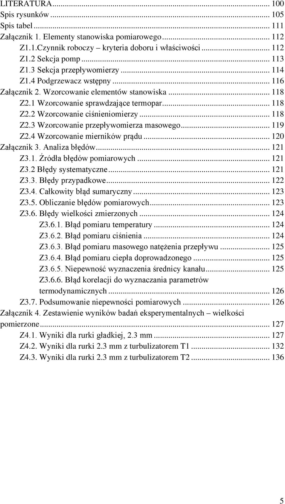 .. 118 Z2.3 Wzorcowanie przepływomierza masowego... 119 Z2.4 Wzorcowanie mierników prądu... 120 Załącznik 3. Analiza błędów... 121 Z3.1. Źródła błędów pomiarowych... 121 Z3.2 Błędy systematyczne.