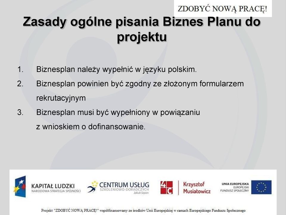 Biznesplan powinien być zgodny ze złożonym formularzem