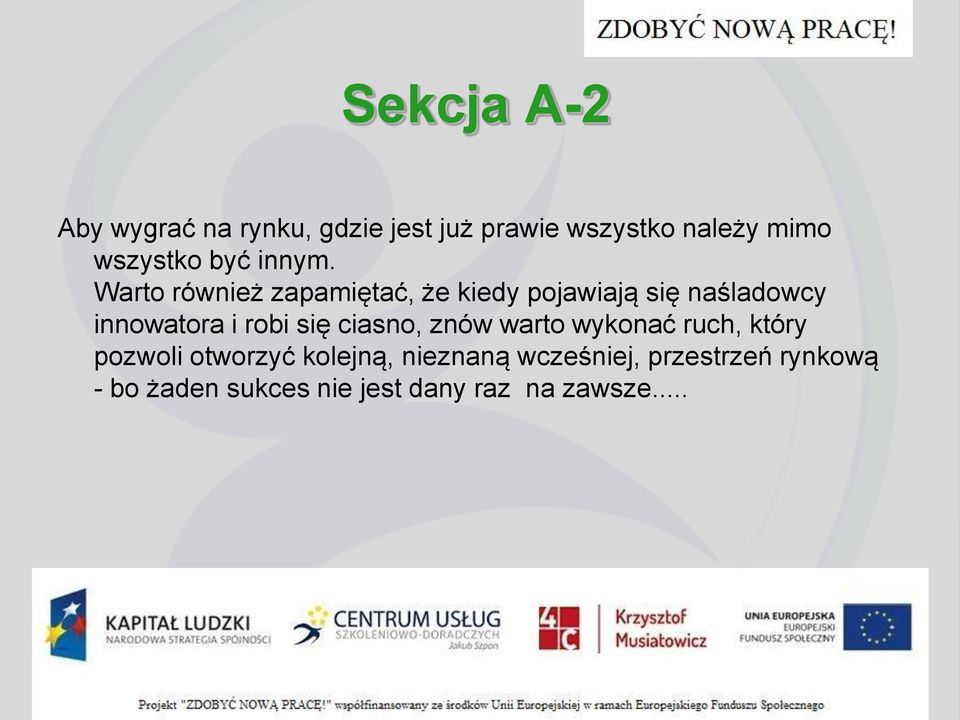 Warto również zapamiętać, że kiedy pojawiają się naśladowcy innowatora i robi się