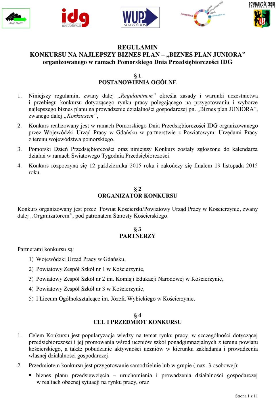 prowadzenie działalności gospodarczej pn. Biznes plan JUNIORA, zwanego dalej Konkursem, 2.