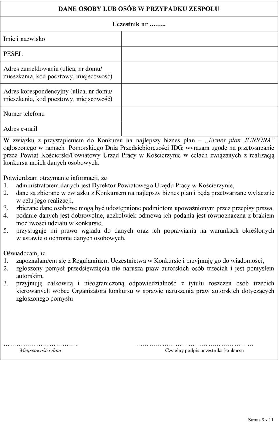 e-mail W związku z przystąpieniem do Konkursu na najlepszy biznes plan Biznes plan JUNIORA ogłoszonego w ramach Pomorskiego Dnia Przedsiębiorczości IDG, wyrażam zgodę na przetwarzanie przez Powiat