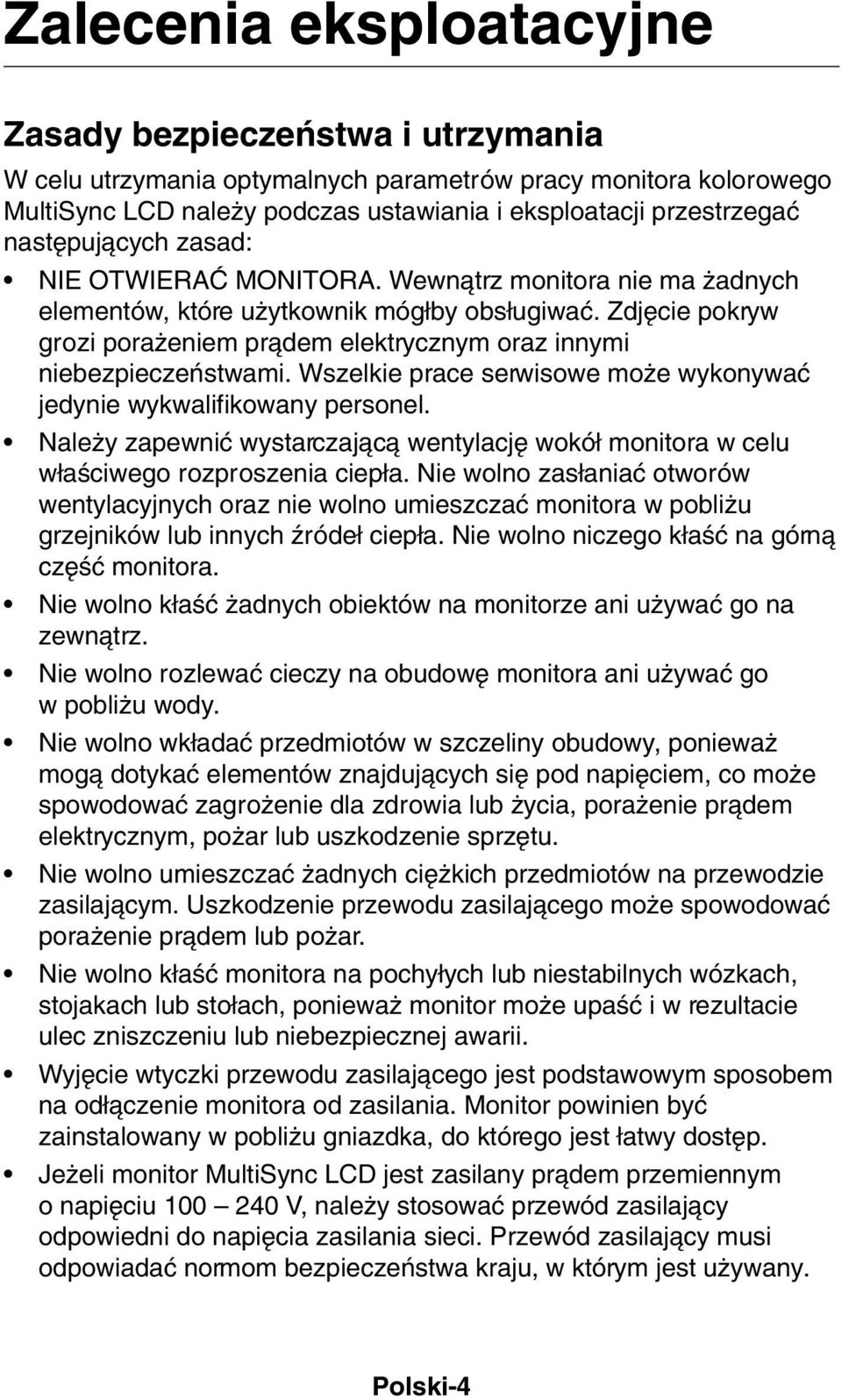 Zdj cie pokryw grozi pora eniem pràdem elektrycznym oraz innymi niebezpieczeƒstwami. Wszelkie prace serwisowe mo e wykonywaç jedynie wykwalifikowany personel.