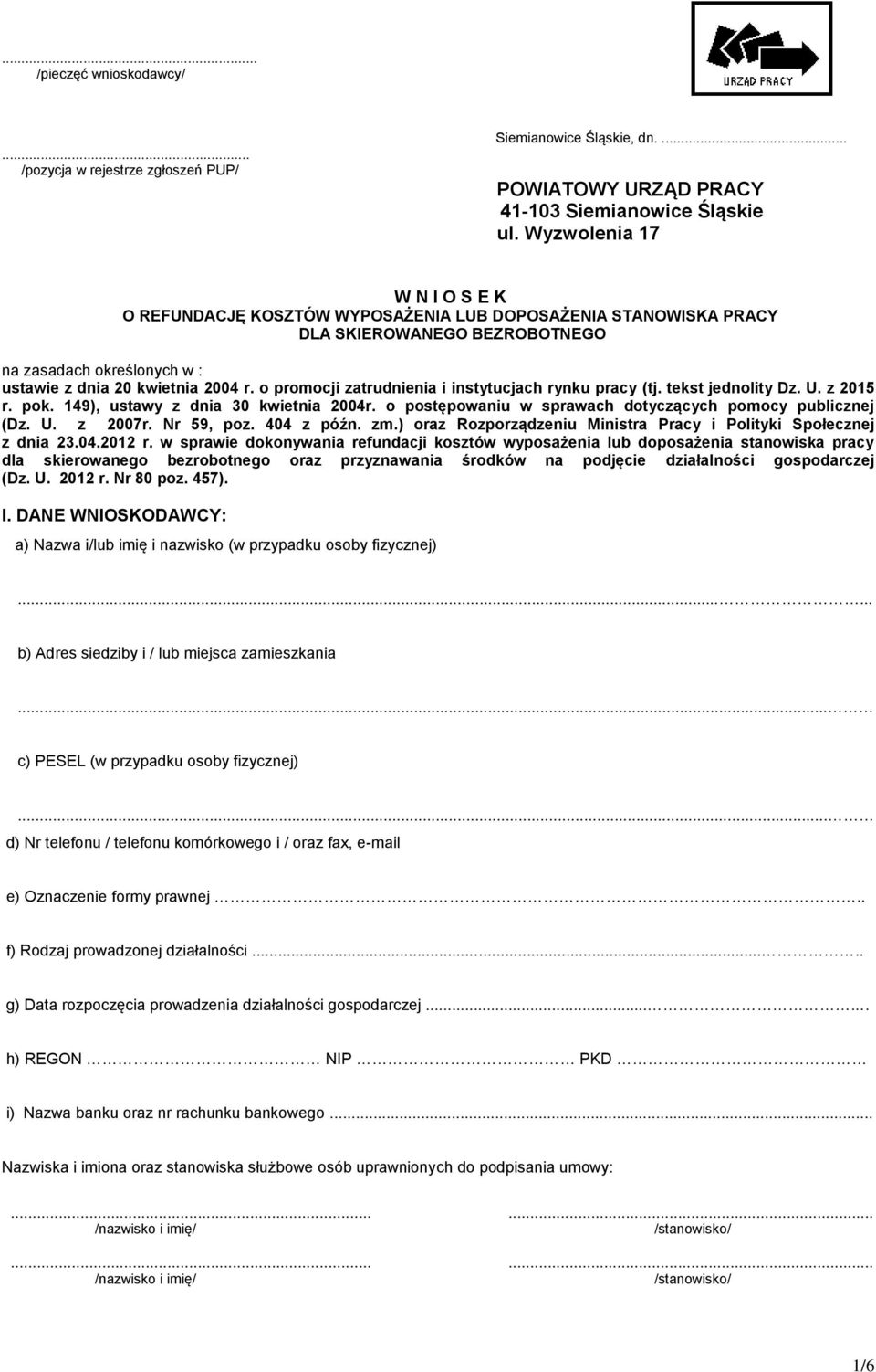 o promocji zatrudnienia i instytucjach rynku pracy (tj. tekst jednolity Dz. U. z 2015 r. pok. 149), ustawy z dnia 30 kwietnia 2004r. o postępowaniu w sprawach dotyczących pomocy publicznej (Dz. U. z 2007r.