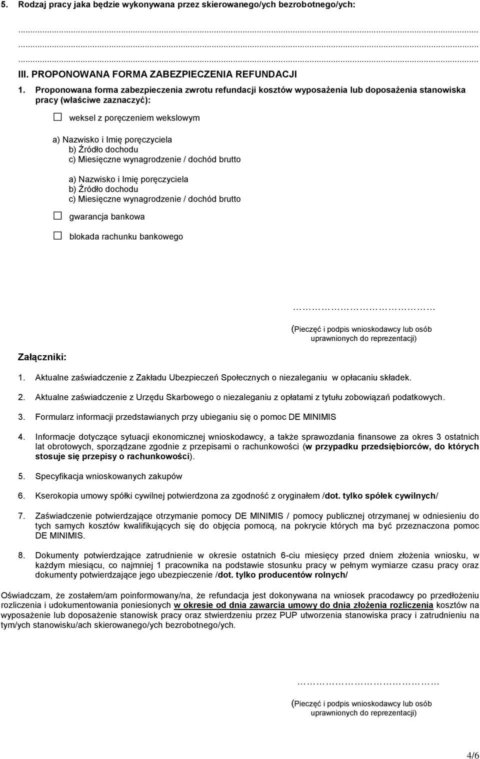 dochodu c) Miesięczne wynagrodzenie / dochód brutto a) Nazwisko i Imię poręczyciela b) Źródło dochodu c) Miesięczne wynagrodzenie / dochód brutto gwarancja bankowa blokada rachunku bankowego