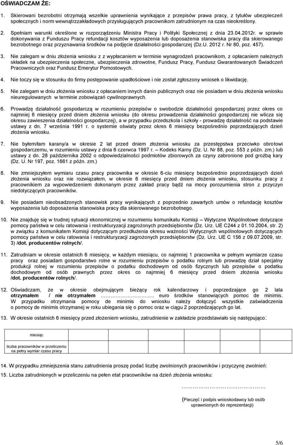 nieokreślony. 2. Spełniam warunki określone w rozporządzeniu Ministra Pracy i Polityki Społecznej z dnia 23.04.2012r.