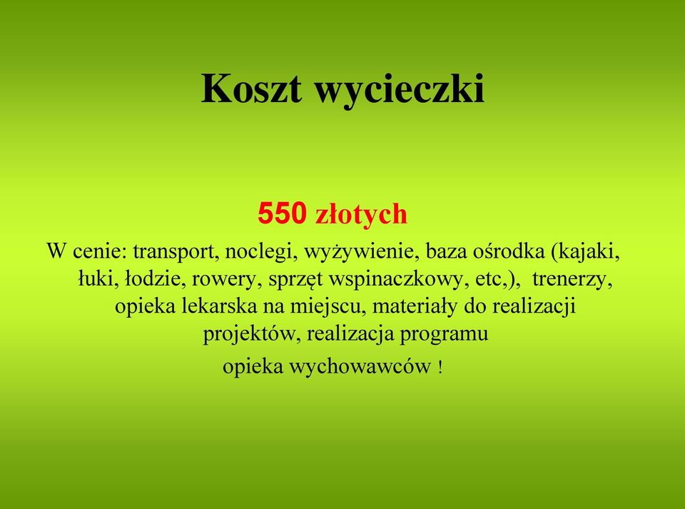 wspinaczkowy, etc,), trenerzy, opieka lekarska na miejscu,