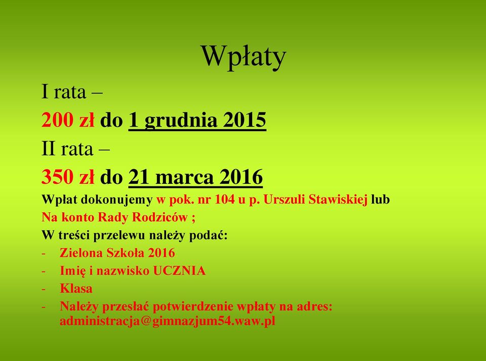 Urszuli Stawiskiej lub Na konto Rady Rodziców ; W treści przelewu należy podać: