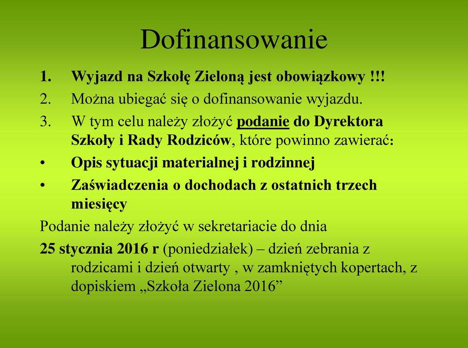 i rodzinnej Zaświadczenia o dochodach z ostatnich trzech miesięcy Podanie należy złożyć w sekretariacie do dnia 25