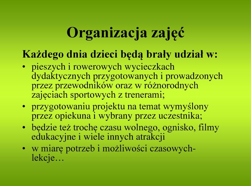 trenerami; przygotowaniu projektu na temat wymyślony przez opiekuna i wybrany przez uczestnika; będzie