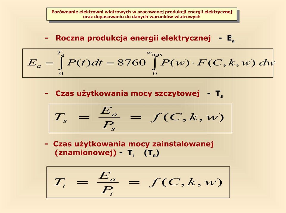 szczytowej - T s T E P a s = = s f ( C, k, w) - Czas użytkowania