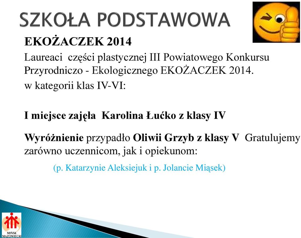 w kategorii klas IV-VI: I miejsce zajęła Karolina Łućko z klasy IV Wyróżnienie