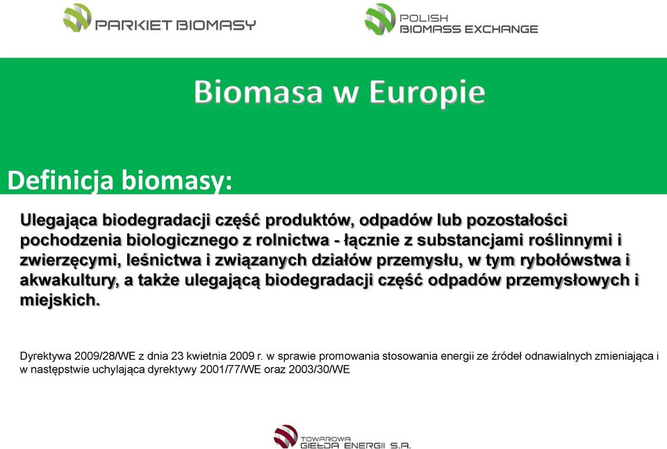 akwakultury, a także ulegającą biodegradacji część odpadów przemysłowych i miejskich.