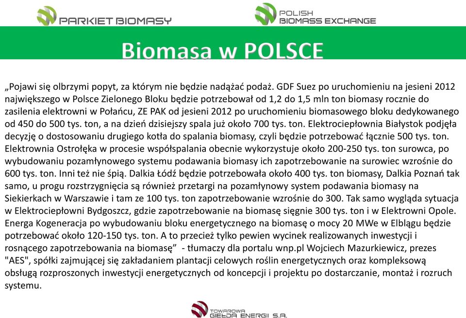 uruchomieniu biomasowego bloku dedykowanego od 450 do 500 tys. ton,