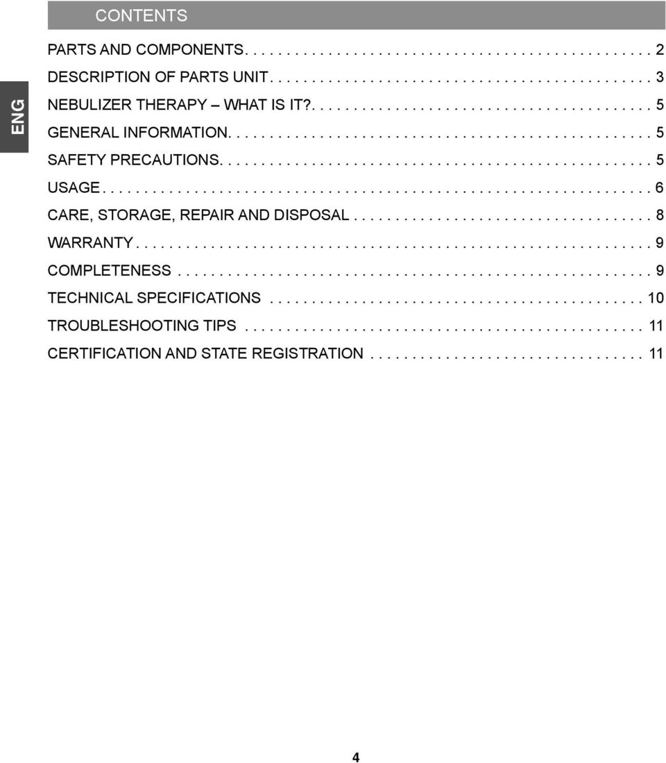 ................................................................. 6 CARE, STORAGE, REPAIR AND DISPOSAL.................................... 8 WARRANTY.............................................................. 9 COMPLETENESS.