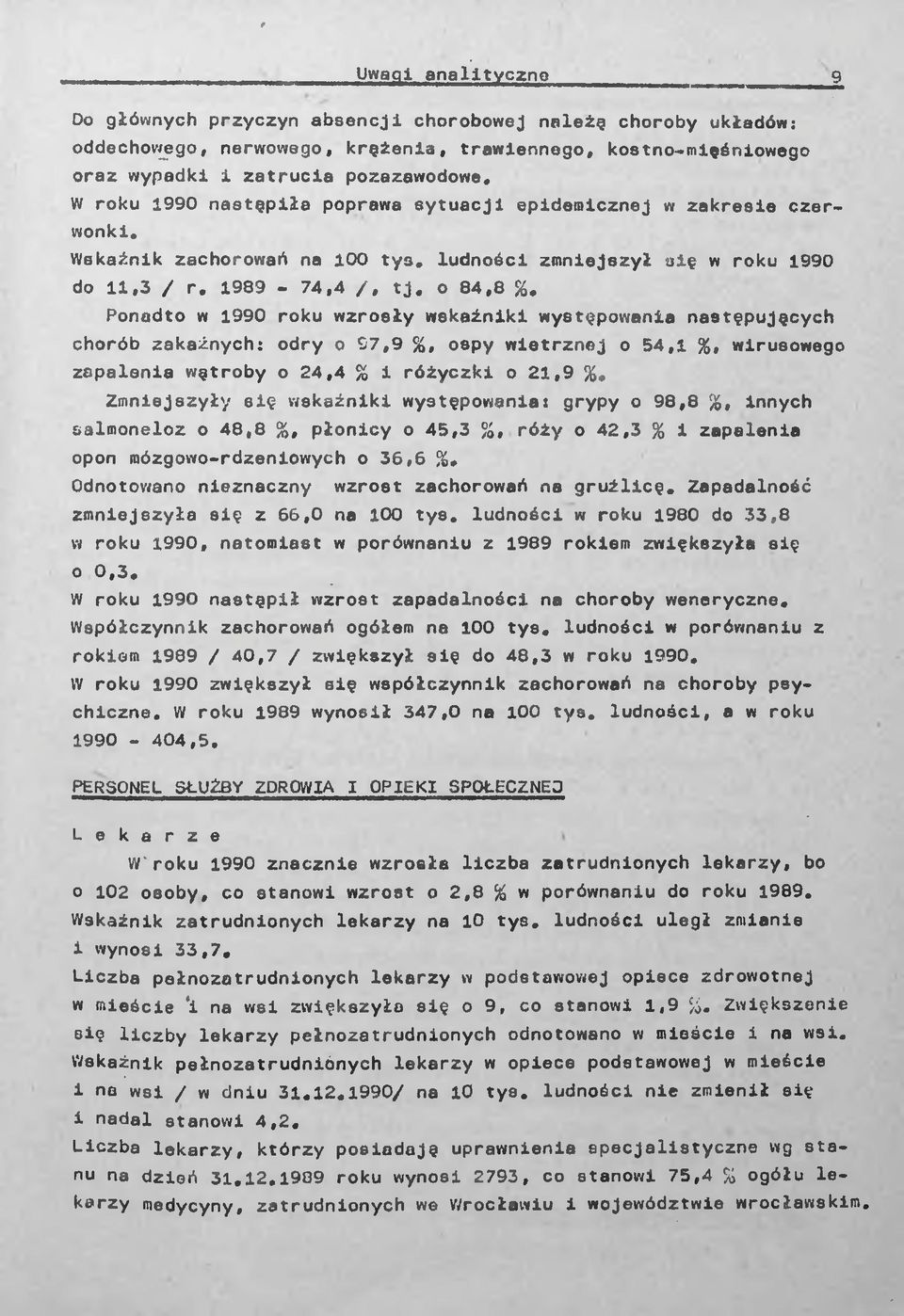 ludności zmniejszył się w roku 1990 do 11,3 / r. 1989-74,4 /, tj. o 84,8 %.