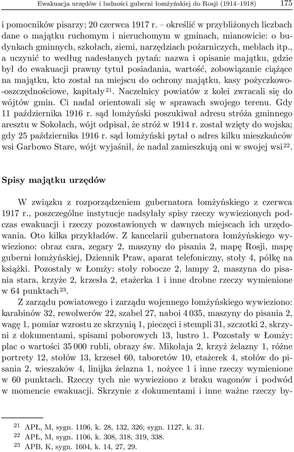 , a uczynić to według nadesłanych pytań: nazwa i opisanie majątku, gdzie był do ewakuacji prawny tytuł posiadania, wartość, zobowiązanie ciążące na majątku, kto został na miejscu do ochrony majątku,