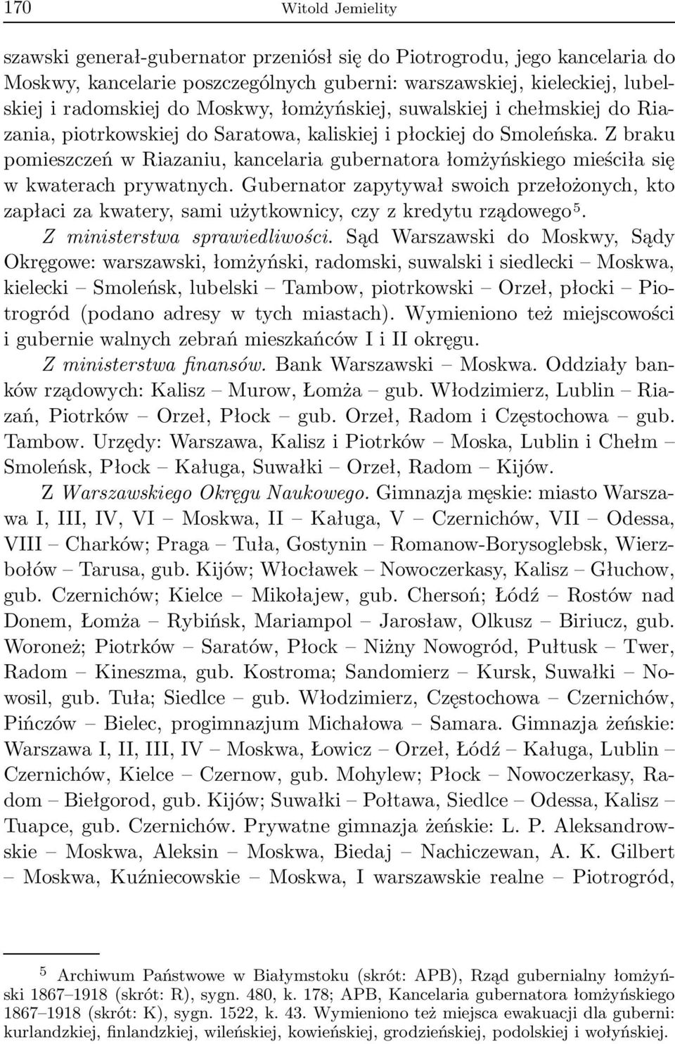 Z braku pomieszczeń w Riazaniu, kancelaria gubernatora łomżyńskiego mieściła się w kwaterach prywatnych.