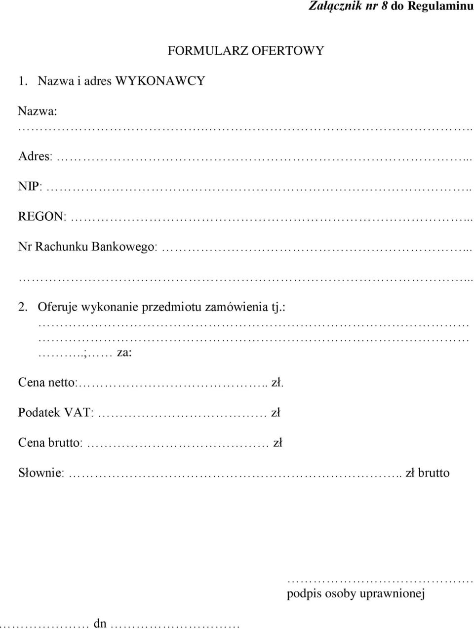 . REGON:... Nr Rachunku Bankowego:...... 2.