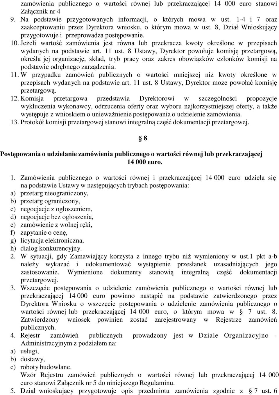 Jeżeli wartość zamówienia jest równa lub przekracza kwoty określone w przepisach wydanych na podstawie art. 11 ust.