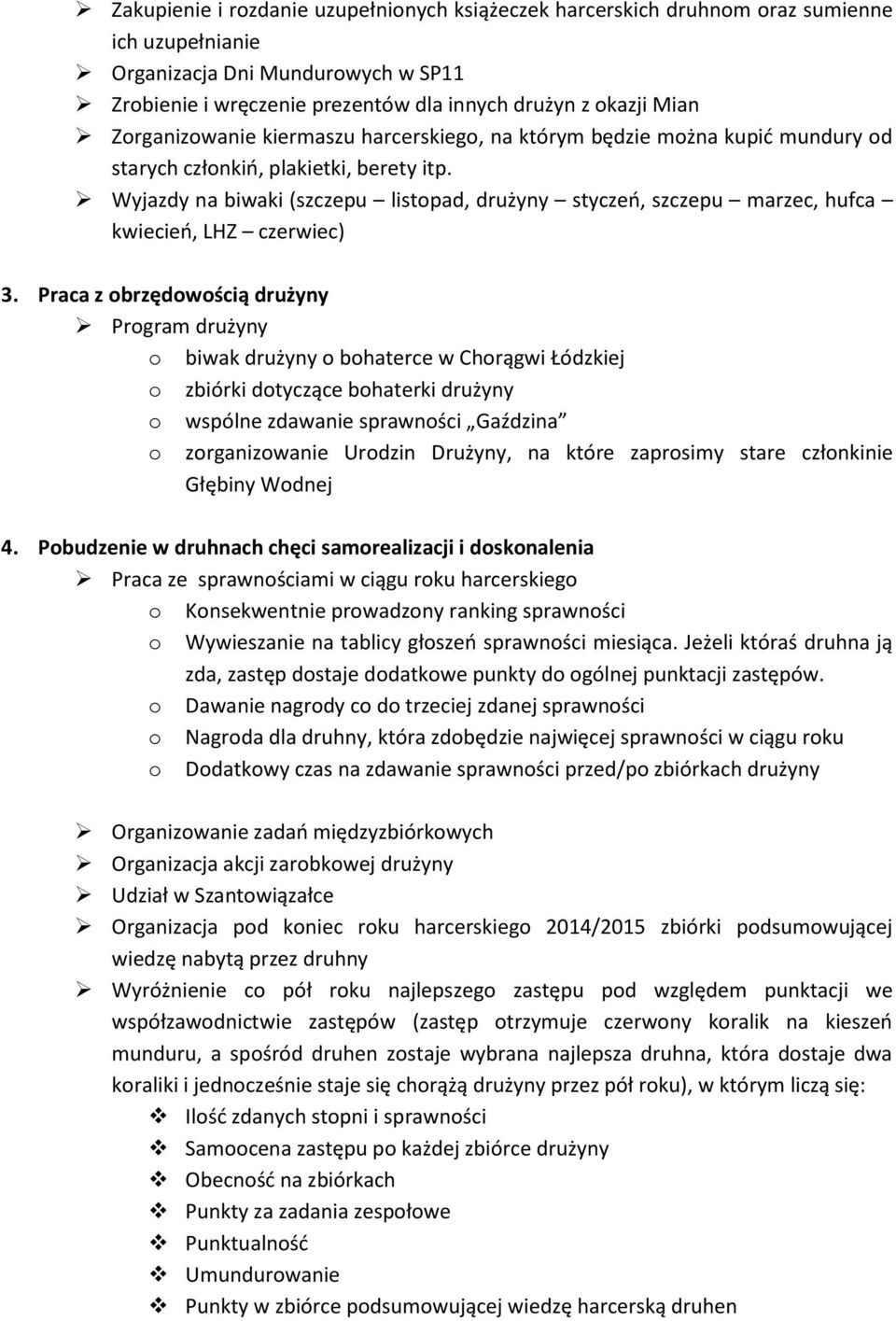 Wyjazdy na biwaki (szczepu listopad, drużyny styczeń, szczepu marzec, hufca kwiecień, LHZ czerwiec) 3.