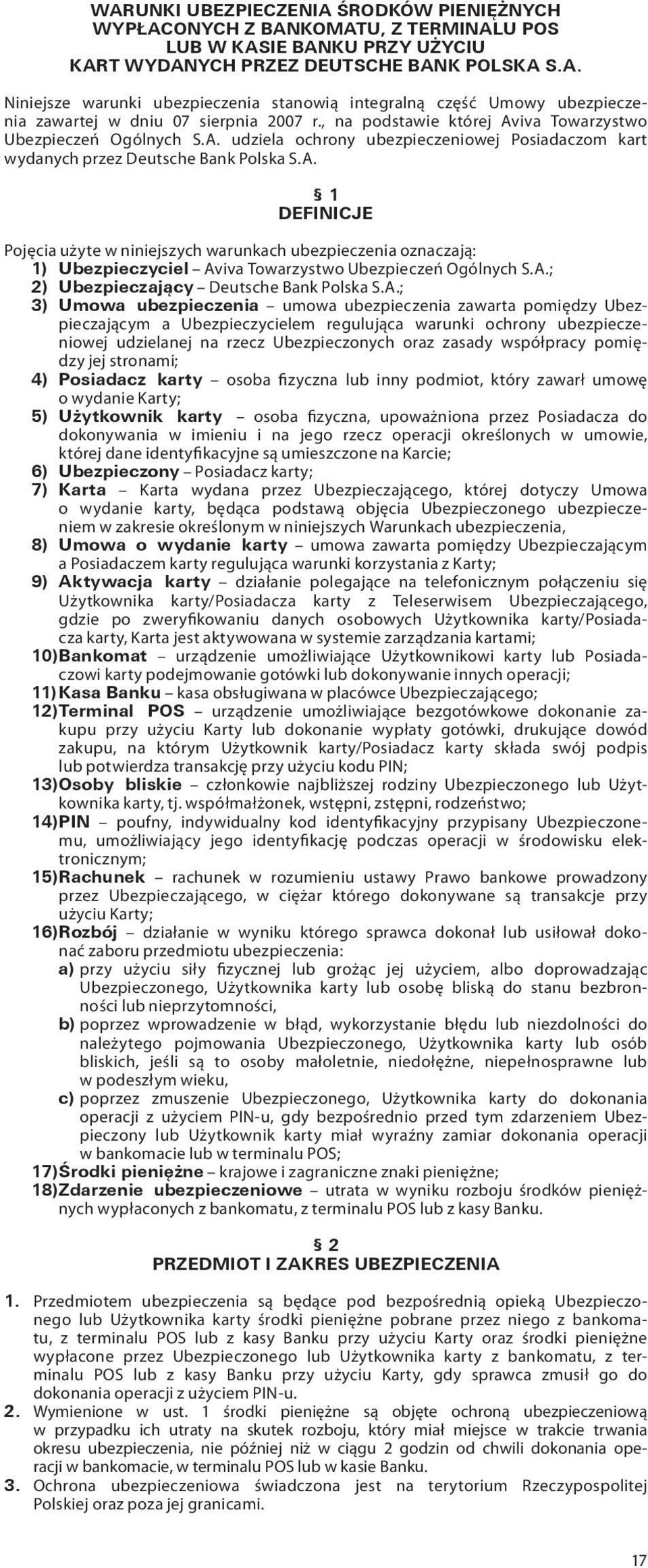 A.; 2) Ubezpieczający Deutsche Bank Polska S.A.; 3) Umowa ubezpieczenia umowa ubezpieczenia zawarta pomiędzy Ubezpieczającym a Ubezpieczycielem regulująca warunki ochrony ubezpieczeniowej udzielanej