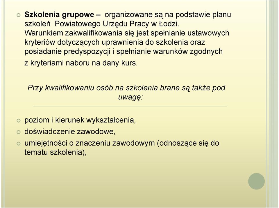 predyspozycji i spełnianie warunków zgodnych z kryteriami naboru na dany kurs.