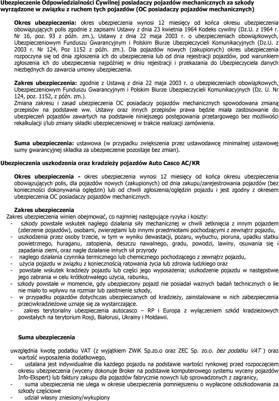 ), Ustawy z dnia 22 maja 2003 r. o ubezpieczeniach obowiązkowych, Ubezpieczeniowym Funduszu Gwarancyjnym i Polskim Biurze Ubezpieczycieli Komunikacyjnych (Dz.U. z 2003 r. Nr 124, Poz 1152 z późn. zm.