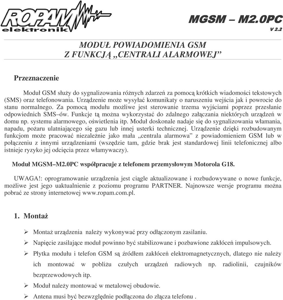 Funkcje t mona wykorzysta do zdalnego załczania niektórych urzdze w domu np. systemu alarmowego, owietlenia itp.