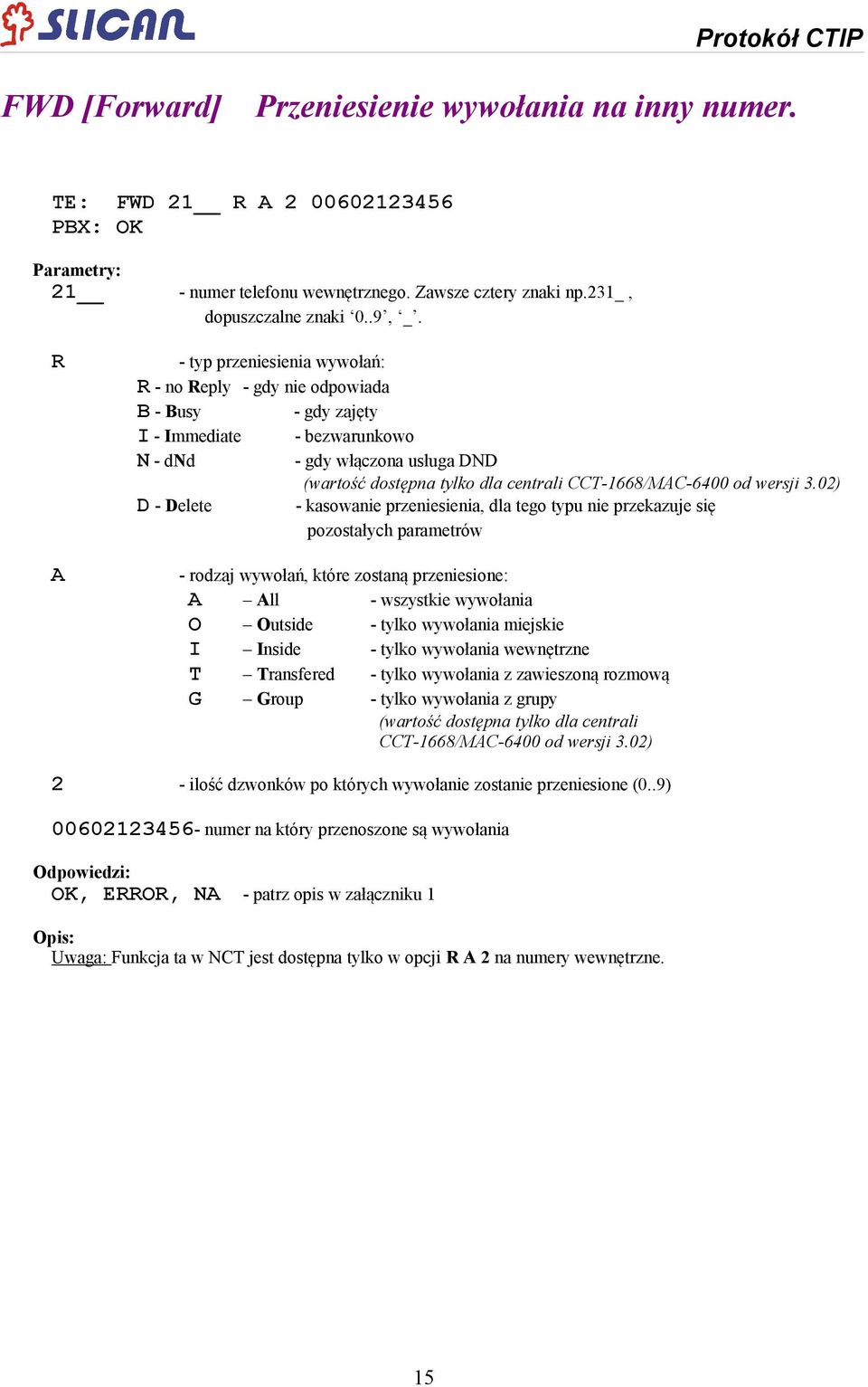 (wartość dostępna tylko dla centrali CCT-1668/MAC-6400 od wersji 3.