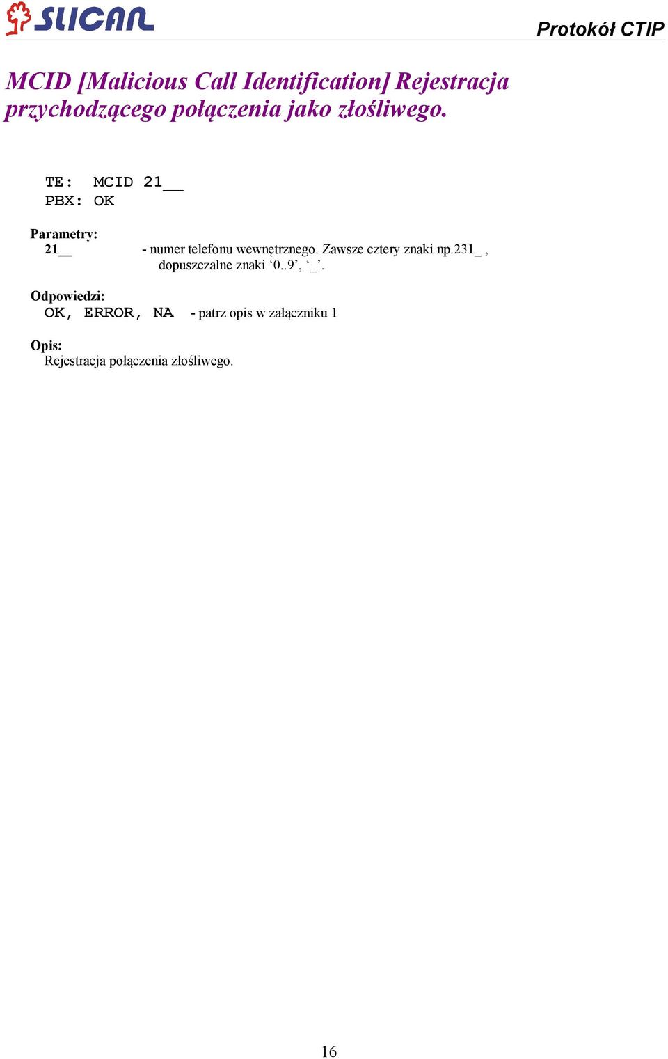 TE: MCID 21 PBX: OK Parametry: Odpowiedzi: OK, ERROR,