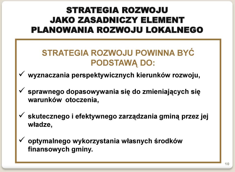 dopasowywania się do zmieniających się warunków otoczenia, skutecznego i efektywnego