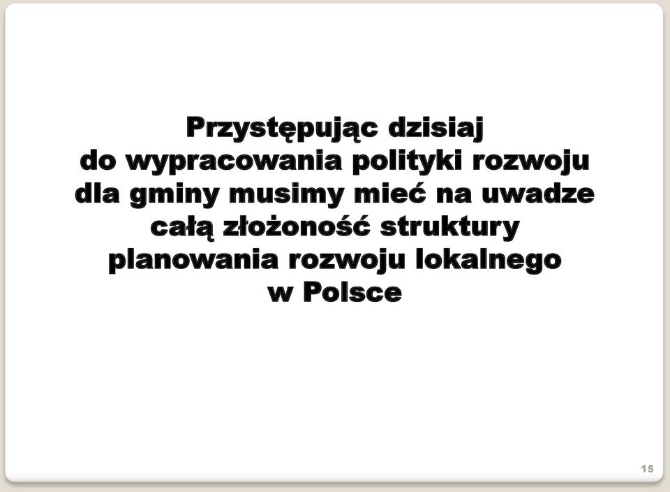 mieć na uwadze całą złożoność