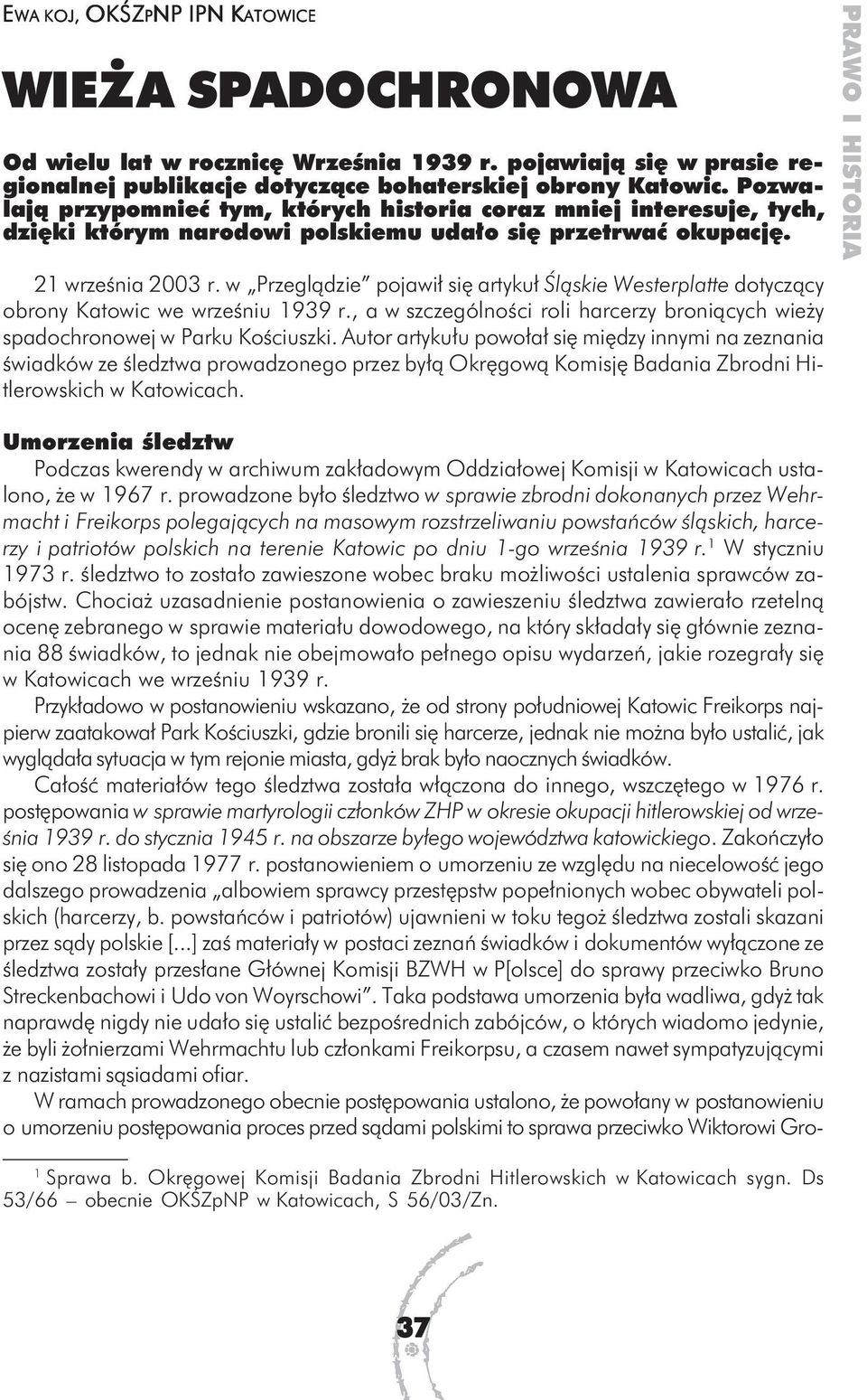 w Przeglądzie pojawił się artykuł Śląskie Westerplatte dotyczący obrony Katowic we wrześniu 1939 r., a w szczególności roli harcerzy broniących wieży spadochronowej w Parku Kościuszki.